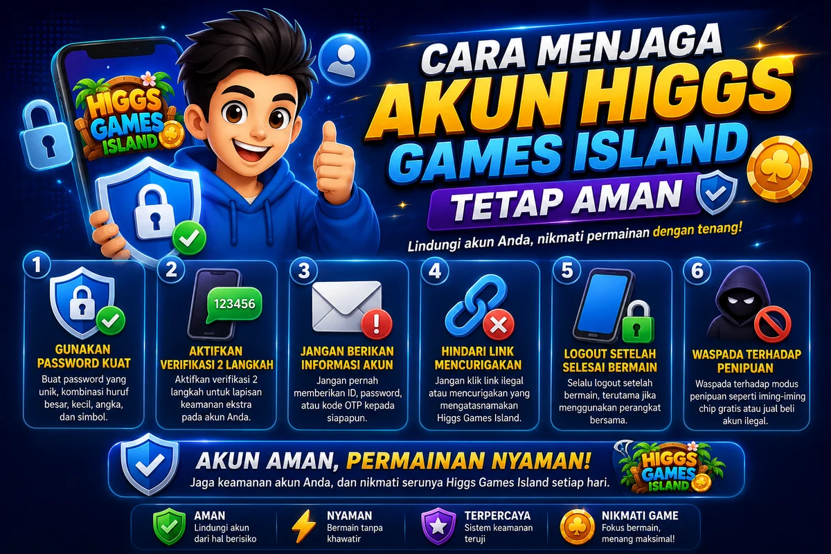 Tips menjaga keamanan akun Higgs Games Island agar terhindar dari peretasan